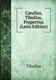 Catullus, Tibullus, Propertius (Latin Edition), Tibullus 