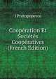Cooperation Et Societes Cooperatives (French Edition), I Protopopesco 