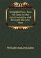 Gunsight Pass: how oil came to the cattle country and brought the new West, William MacLeod Raine 