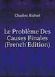 Le Probleme Des Causes Finales (French Edition), Charles Richet 