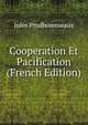 Cooperation Et Pacification (French Edition), Jules Prudhommeaux 