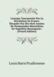 L'europe Tourment?e Par La R?volution En France: ?branl?e Par Dix-Huit Ann?es De Promenades Meurtri?res De Napol?on Buonaparte . (French Edition), Louis Marie Prudhomme 