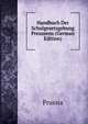 Handbuch Der Schulgesetzgebung Preussens (German Edition), Prussia 