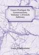Cours Pratique De Construction, Volume 1 (French Edition), Louis Prudhomme 