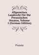 Allgemeines Landrecht Fur Die Preussischen Staaten, Volume 1 (German Edition), Prussia 