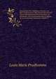 Dictionnaire Des Individus Envoyes a La Mort Judiciarement, Revolutionnairement Et Contre-Revolutionnairement Pendant La Revolution, Particulierement Sous Le Regne De La Convention Nationale, Volume 2, Louis Marie Prudhomme 