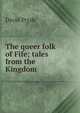The queer folk of Fife; tales from the Kingdom, David Pryde 