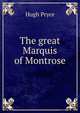 The great Marquis of Montrose, Hugh Pryce 