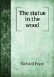 The statue in the wood, Richard Pryce 