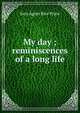 My day ; reminiscences of a long life, Sara Agnes Rice Pryor 