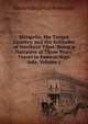 Mongolia, the Tangut Country, and the Solitudes of Northern Tibet: Being a Narrative of Three Years' Travel in Eastern High Asia, Volume 1, Nikola Mikhalovich Przhevalski 