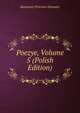 Poezye, Volume 5 (Polish Edition), Kazimierz Przerwa-Tetmajer 