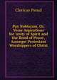 Pax Nobiscum, Or, Verse Aspirations for 'unity of Spirit and the Bond of Peace', Amongst Protestant Worshippers of Christ, Clericus pseud 