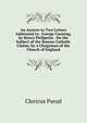 An Answer to Two Letters Addressed to . Goerge Canning, by Henry Phillpotts . On the Subject of the Roman Catholic Claims, by a Clergyman of the Church of England, Henry Phillpotts 