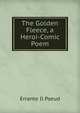 The Golden Fleece, a Heroi-Comic Poem, Errante Il Pseud 