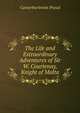 The Life and Extraordinary Adventures of Sir W. Courtenay, Knight of Malta, Canterburiensis Pseud 