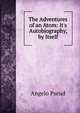 The Adventures of an Atom: It's Autobiography, by Itself, Angelo Pseud 