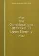 The Considerations Of Drexelius Upon Eternity, Drexel Jeremias 1581-1638 