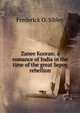 Zanee Kooran: a romance of India in the time of the great Sepoy rebellion, Frederick O. Sibley 