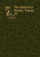 The Publishers Weekly, Volume 39, 