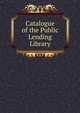 Catalogue of the Public Lending Library, 