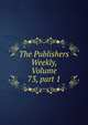 The Publishers Weekly, Volume 73, part 1, 