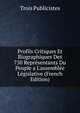 Profils Critiques Et Biographiques Des 750 Repr?sentants Du Peuple a L'assembl?e L?gislative (French Edition), Trois Publicistes 