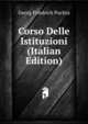 Corso Delle Istituzioni (Italian Edition), Georg Friedrich Puchta 