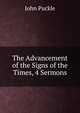 The Advancement of the Signs of the Times, 4 Sermons, John Puckle 