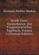 Briefe Eines Verstorbenen: Ein Fragmentarisches Tagebuch, Volume 1 (German Edition), Hermann Puckler-Muskau 