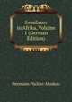 Semilasso in Afrika, Volume 1 (German Edition), Hermann Puckler-Muskau 
