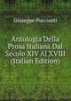 Antologia Della Prosa Italiana Dal Secolo XIV Al XVIII (Italian Edition), Giuseppe Puccianti 