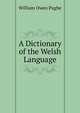 A Dictionary of the Welsh Language, William Owen Pughe 