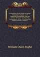 A Dictionary of the Welsh Language: Explained in English; with Numerous Illustrations, from the Literary Remains and from the Living Speech of the . Is Prefixed, the Welsh Grammar, Volume 2, William Owen Pughe 