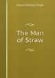 The Man of Straw, Edwin William Pugh 