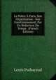 La Police A Paris, Son Organisation - Son Fonctionnement, Par Un Redacteur Du Temps . (French Edition), Louis Puibaraud 