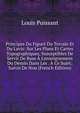Principes Du Figur? Du Terrain Et Du Lavis: Sur Les Plans Et Cartes Topographiques, Susceptibles De Servir De Base ? L'enseignement Du Dessin Dans Les . ? Ce Sujet; Suivis De Nou (French Edition), Louis Puissant 
