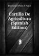 Cartilla De Agricultura (Spanish Edition), Fructuoso Plans Y Pujol 