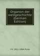 Organon der weltgeschichte (German Edition), J H. 1811-1884 Pulte 
