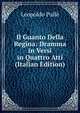 Il Guanto Della Regina: Dramma in Versi in Quattro Atti (Italian Edition), Leopoldo Pulle 