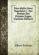 Eine Idylle Unter Napoleon I.: Der Roman Des Prinzen Eugen (German Edition), Albert Pulitzer 