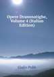 Opere Drammatighe, Volume 4 (Italian Edition), Giulio Pulle 