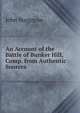 An Account of the Battle of Bunker Hill, Comp. from Authentic Sources, John Burgoyne 