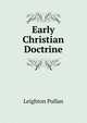 Early Christian Doctrine, Leighton Pullan 