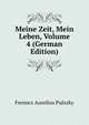 Meine Zeit, Mein Leben, Volume 4 (German Edition), Ferencz Aurelius Pulszky 