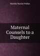 Maternal Counsels to a Daughter, Matilda Marian Pullan 