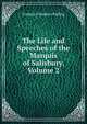 The Life and Speeches of the Marquis of Salisbury, Volume 2, Frederick Sanders Pulling 
