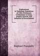 Explorations in Turkestan, Expedition of 1904: Prehistoric Civilizations of Anau, Origins, Growth, and Influence of Environment, Raphael Pumpelly 