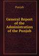 General Report of the Administration of the Punjub, Punjab 