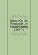 Report On the Famine in the Panjab During 1869-70, 